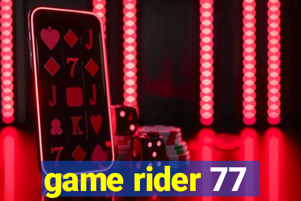 game rider 77